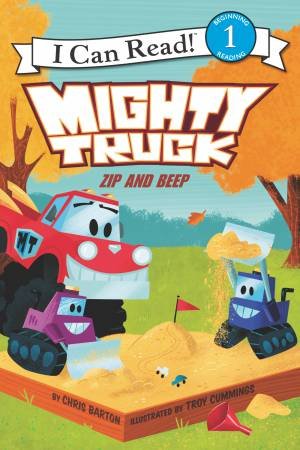 Mighty Truck: Zip and Beep by Chris Barton & Troy Cummings