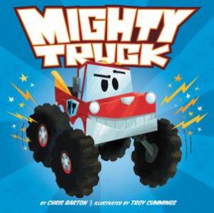 Mighty Truck by Chris Barton & Troy Cummings