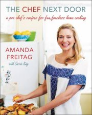 The Chef Next Door A Pro Chefs Recipes For Fun Fearless Home Cooking