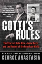 Gottis Rules The Story of John Alite Junior Gotti and the Demise ofthe American Mafia