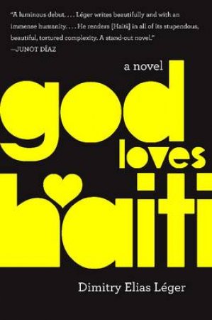 God Loves Haiti: A Novel by Dimitry Elias Leger