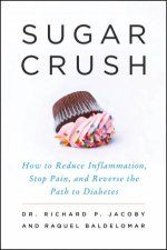 Sugar Crush How to Reduce Inflammation Stop Pain and Reverse the Pathto Diabetes