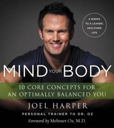 Mind Your Body: 4 Weeks To A Leaner, Healthier Life by Joel Harper