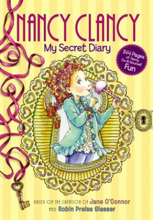 Fancy Nancy: Nancy Clancy: My Secret Diary by Jane O'Connor
