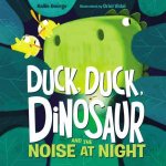 Duck Duck Dinosaur And The Noise At Night