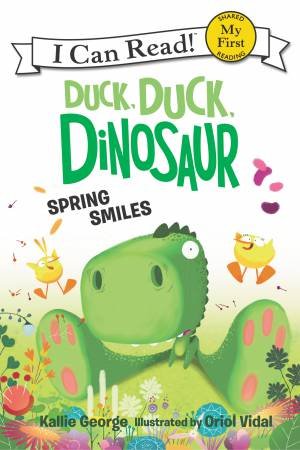 Duck, Duck, Dinosaur: Spring Smiles by Kallie George & Oriol Vidal
