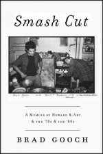 Smash Cut A Memoir of Howard  Art  the 70s  the 80s