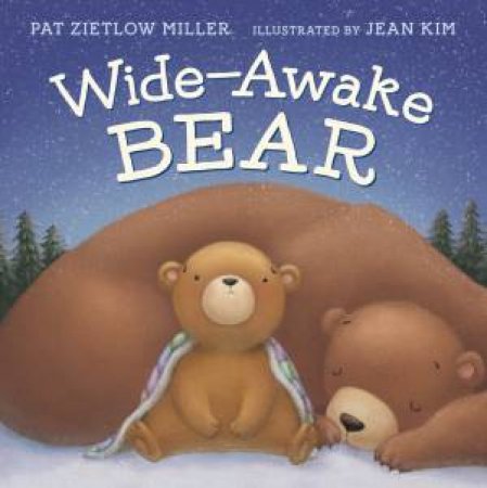 Wide-Awake Bear by Pat Zietlow Miller & Jean Kim