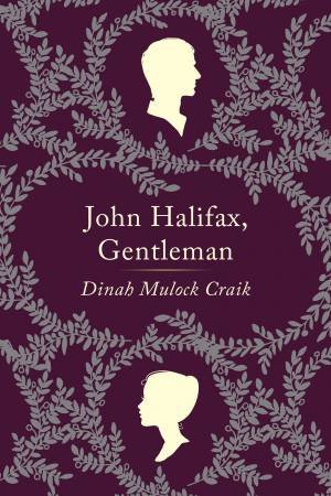 John Halifax, Gentleman: A Novel by Dinah Maria Mulock Craik