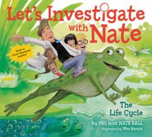 Let's Investigate with Nate #4: The Life Cycle by Nate Ball & Wes Hargis