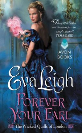 The Wicked Quills of London: Forever Your Earl by Eva Leigh