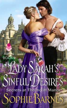 Lady Sarah's Sinful Desires: Secrets at Thorncliff Manor by Sophie Barnes