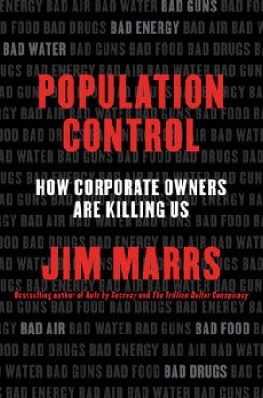 Population Control: How Corporate Owners are Killing Us by Jim Marrs