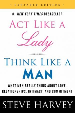 Act Like a Lady, Think Like a Man- Expanded Ed.