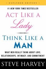 Act Like a Lady Think Like a Man Expanded Ed