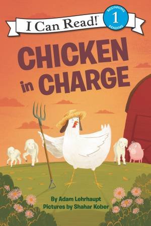Chicken in Charge by Adam Lehrhaupt & Shahar Kober