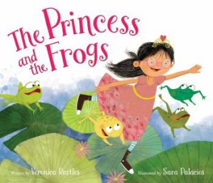 The Princess And The Frogs by Veronica Bartles & Sara Palacios