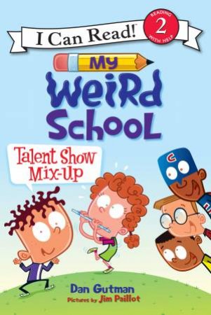 My Weird School: Talent Show Mix-up by Dan Gutman & Jim Paillot