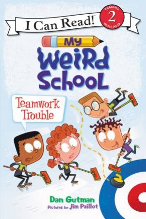 My Weird School: Teamwork Trouble by Dan Gutman & Jim Paillot