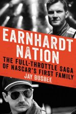 Earnhardt Nation The FullThrottle Saga of NASCARs First Family