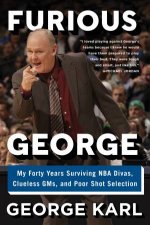 Furious George My Forty Years Surviving NBA Divas Clueless GMs and   Poor Shot Selection