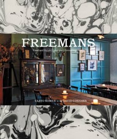 Freemans: Food And Drink, Interiors, Grooming, Style by Taavo Somer & David Coggins