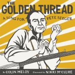The Golden Thread A Song for Pete Seeger