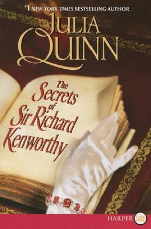 The Secrets of Sir Richard Kenworthy [Large Print] by Julia Quinn
