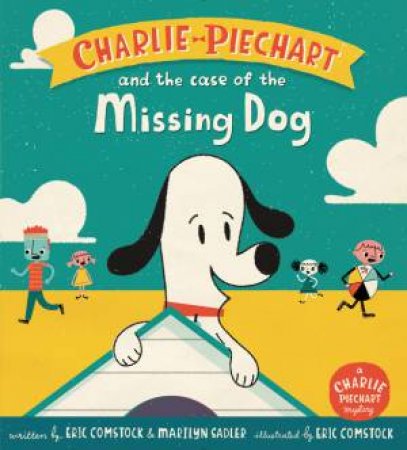 Charlie Piechart and the Case of the Missing Dog by Marilyn Sadler & Eric Comstock