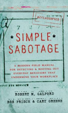 Simple Sabotage by Robert M Galford & Bob Frisch & Cary Greene