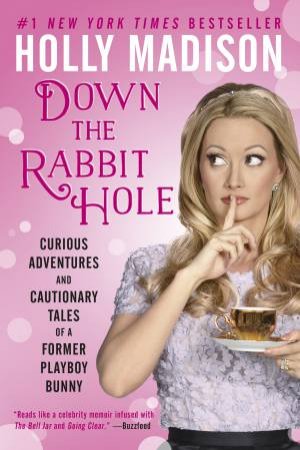 Down The Rabbit Hole by Holly Madison