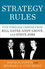 Strategy Rules Five Timeless Lessons from Bill Gates Andy Grove and Steve Jobs