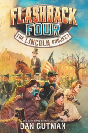 Flashback Four (1): The Lincoln Project by Dan Gutman