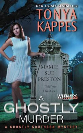 A Ghostly Southern Mystery: A Ghostly Murder by Tonya Kappes
