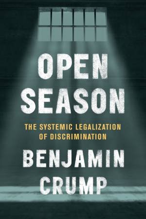 Open Season: Legalized Genocide Of People Of Color by Benjamin Crump