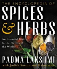 The Encyclopedia Of Spices And Herbs An Essential Guide To The Flavors Of The World