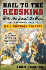 Hail To The Redskins Gibbs Riggins The Hogs And The Glory Days OfDcs Football Dynasty