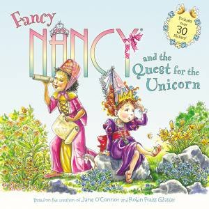 Fancy Nancy And The Quest For The Unicorn by Jane O'Connor & Robin Preiss Glasser