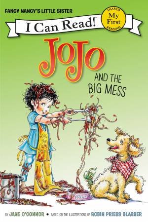 Fancy Nancy: JoJo's Big Mess by Jane O'Connor & Robin Preiss Glasser