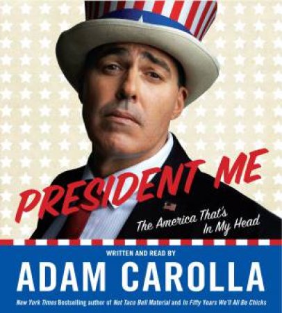 President Me Abridged Low Price CD: The America That's in My Head by Adam Carolla