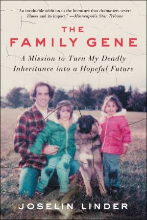 The Family Gene: A Mission To Turn My Deadly Inheritance Into A Hopeful Future by Joselin Linder
