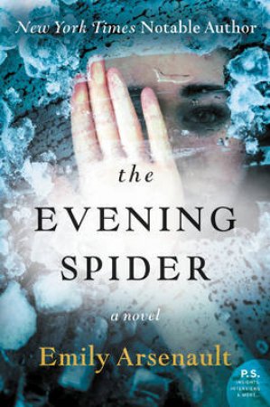 The Evening Spider: A Novel by Emily Arsenault