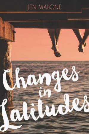 Changes In Latitudes by Jen Malone