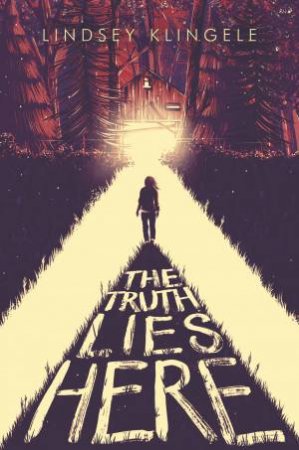 The Truth Lies Here by Lindsey Klingele
