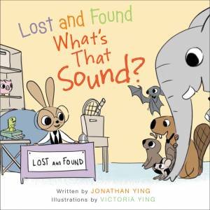 Lost And Found, What's That Sound? by Jonathan Ying & Victoria Ying