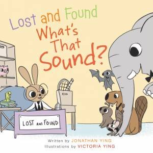 Lost And Found, What's That Sound? by Jonathan Ying & Victoria Ying