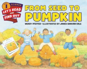 From Seed To Pumpkin by Wendy Pfeffer