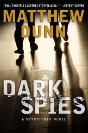 Dark Spies: A Spycatcher Novel by Matthew Dunn