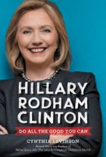 Hillary Rodham Clinton Do All the Good You Can
