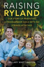 Raising Ryland Our Story Of Parenting A Transgender Child With No Strings Attached